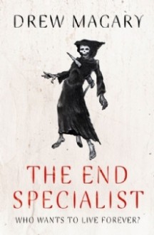 The End Specialist - Drew Magary