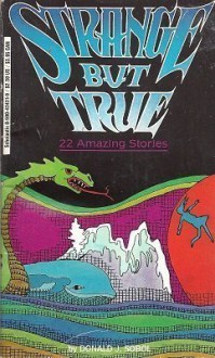 Strange but True Twenty-Two Amazing Stories - Donald J. Sobol