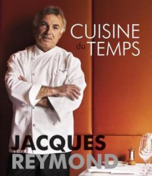 Cuisine Du Temps - Jacques Reymond