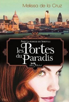 Les portes du paradis (Les vampires de Manhattan, #7) - Valérie Le Plouhinec, Melissa de la Cruz