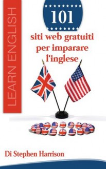 101 siti web gratuiti per imparare l'inglese (Italian Edition) - Stephen Harrison