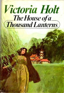 The House of a Thousand Lanterns - Victoria Holt