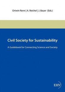 Civil Society for Sustainability - Ortwin Renn, A Reichel, J Bauer