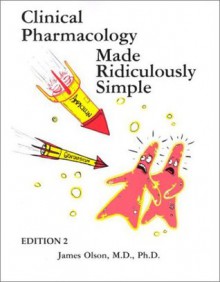 Clinical Pharmacology Made Ridiculously Simple (MedMaster Series) - James M. Olson