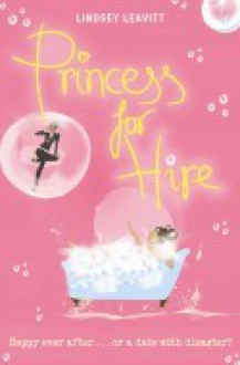 Princess for Hire - Lindsey Leavitt