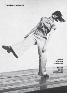 Yvonne Rainer: Space, Body, Language - Barbara Engelbach, Yilmaz Dziewior, Yvonne Rainer