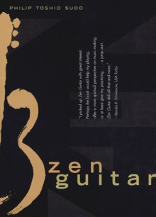 Zen Guitar - Philip Toshio Sudo