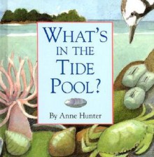 What's in the Tide Pool? - Anne Hunter