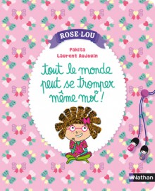 Tout le monde peut se tromper, même moi (Rose-Lou, #1) - Pakita