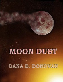 Moon Dust - Dana E. Donovan