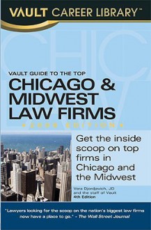 Vault Guide to the Top Chicago & Midwest Law Firms, 2010 Edition: 4th Edition - Vera Djordjevich