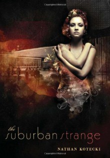 The Suburban Strange - Nathan Kotecki