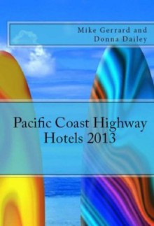 Pacific Coast Highway Hotels 2013 - Mike Gerrard, Donna Dailey