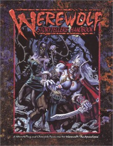 Werewolf: Storytellers Handbook - Ethan Skemp, Ron Spencer, Sean Riley