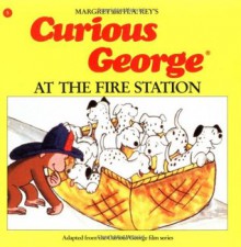 Curious George at the Fire Station - Margret Rey, H.A. Rey, Alan J. Shalleck