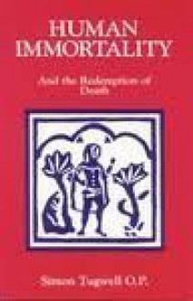 Human Immortality and the Redemption of Death - Simon Tugwell