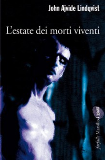 L'estate dei morti viventi - John Ajvide Lindqvist, Giorgio Puleo