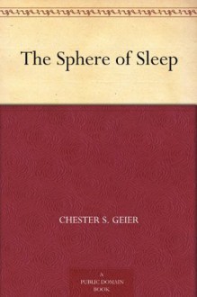 The Sphere of Sleep - Chester S. Geier