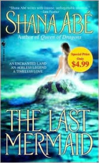 The Last Mermaid - Shana Abe