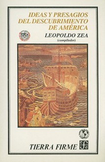 Ideas y Presagios del Descubrimiento de America - Leopoldo Zea