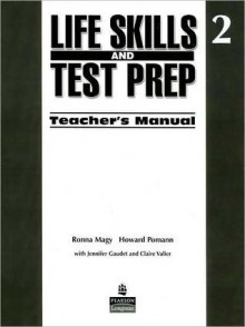 Life Skills And Test Prep 2, Teacher's Manual - Ronna Magy, Howard Pomann, Claire Valier, Jennifer Gaudet