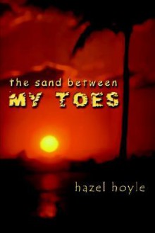 The Sand Between My Toes - Hazel Hoyle