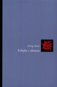 Udręka i ekstaza - Irving Stone