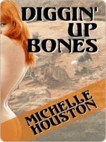 Diggin' Up Bones - Michelle Houston