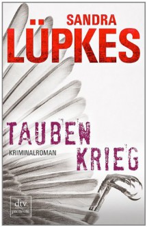 Taubenkrieg: Kriminalroman (German Edition) - Sandra Lüpkes