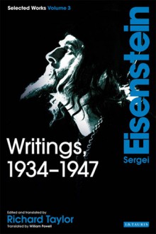 Writings, 1934-1947: Sergei Eisenstein Selected Works, Volume 3 - Sergei Eisenstein, Richard Taylor, William Powell