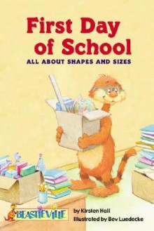 First Day of School: All about Shapes and Sizes - Kirsten Hall, Bev Luedecke