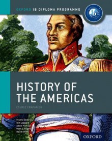 IB History of the Americas Course Book: Oxford IB Diploma Programme (International Baccalaureate) - Tom Leppard, Yvonne Berliner, Alexis Mamaux, Mark Rogers, David Smith