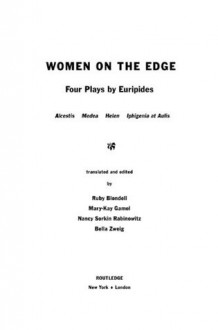 Women on the Edge: Four Plays by Euripides (The New Classical Canon) - Bella Zweig, Ruby Blondell, Mary-Kay Gamel, Nancy Sorkin Rabinowitz, Bella Vivante