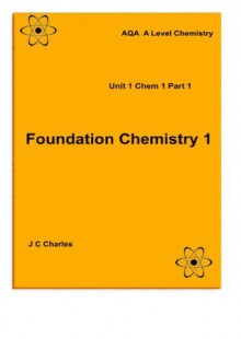 Foundation Chemistry 1 (AQA A Level Chemistry) - John Charles