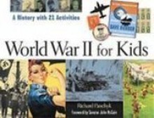 World War II for Kids: A History With 21 Activities - Richard Panchyk