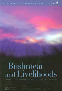 Bushmeat and Livelihoods: Wildlife Management and Poverty Reduction - Glyn Davies, David Brown