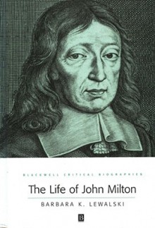 The Life of John Milton - Barbara Kiefer Lewalski