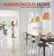 Harmonious Home: Smart Planning for a Home That Really Works - Judith Wilson, Jan Baldwin