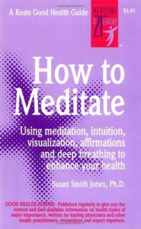 How to Meditate (Keats Good Health Guide) - Susan Jones