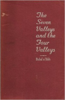 The Seven Valleys And The Four Valleys - Bahā' Allāh