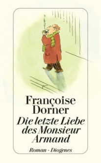 Die letzte Liebe des Monsieur Armand - Françoise Dorner, Christel Gersch