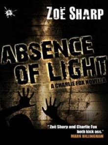 Absence of Light (Charlie Fox Thriller, #10.5) - Zoë Sharp