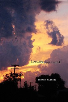 Losing Daylight - Thomas Michael