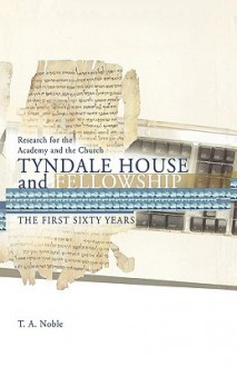 Research for the Academy and the Church: Tyndale House and Fellowship - Thomas F.X. Noble