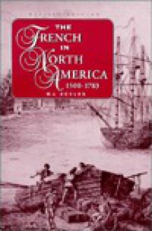 The French in North America: 1500-1783 - W. J. Eccles