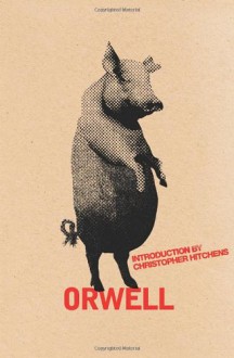 Animal Farm - Christopher Hitchens, George Orwell