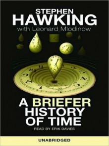 A Briefer History of Time - Stephen Hawking, Leonard Mlodinow, Erik Davies