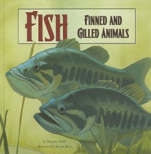 Fish: Finned and Gilled Animals - Suzanne Slade, Kristin Kest