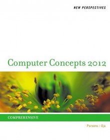 New Perspectives on Computer Concepts 2012: Comprehensive (New Perspectives (Course Technology Paperback)) - June Jamrich Parsons, Dan Oja