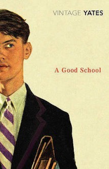 A Good School - Richard Yates